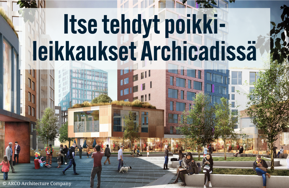 Itse tehdyt poikkileikkaukset Archicadissä